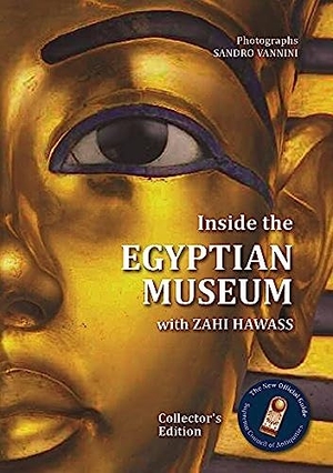 Hawass, Zahi. Inside the Egyptian Museum with Zahi Hawass - Collector's Edition. American University in Cairo Press, 2010.