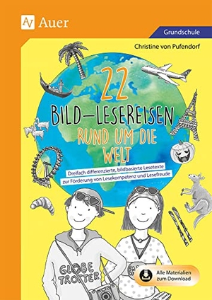 Pufendorf, Christine von. 22 Bild-Lesereisen rund um die Welt - Dreifach differenzierte, bildbasierte Lesetexte zur Förderung von Lesekompetenz und Lesefreude (2. bis 4. Klasse). Auer Verlag i.d.AAP LW, 2021.