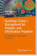 Nachtrags-(Claim-)Management bei Anlagen- und Infrastruktur-Projekten