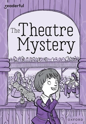 Bruton, Catherine. Readerful Rise: Oxford Reading Level 9: The Theatre Mystery. Oxford University Press, 2024.