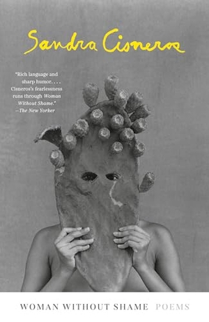 Cisneros, Sandra. Woman Without Shame - Poems. Random House, 2023.
