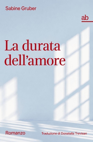 Gruber, Sabine. La durata dell'amore - Romanzo. Alphabeta, 2026.