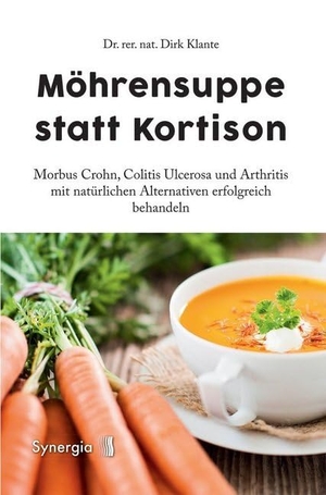 Klante, Dirk. Möhrensuppe statt Kortison - Morbus Crohn, Colitis Ulcerosa und Arthritis mit natürlichen Alternativen erfolgreich behandeln. Synergia Verlag, 2015.