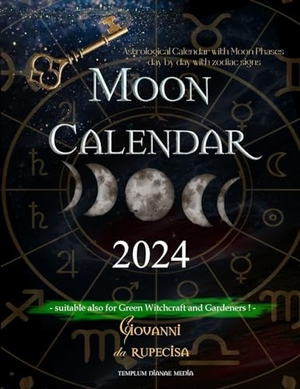 Da Rupecisa, Giovanni. Moon Calendar 2024 - Astrological Calendar with Moon Phases day by day with Zodiac Signs, suitable also for Green Witchcraft and Gardeners. Templum Dianae Media, 2023.