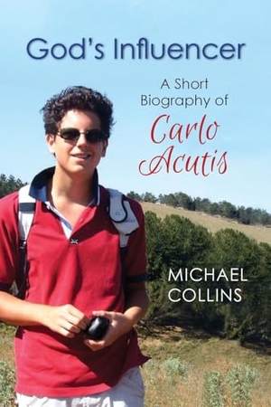 Collins, Michael. God's Influencer - A Short Biography of Carlo Acutis. Paulist Press, 2025.