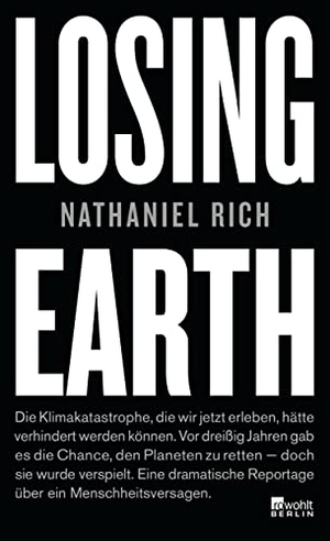 Rich, Nathaniel. Losing Earth. Rowohlt Berlin, 2019.