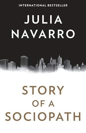 Navarro, Julia. Story of a Sociopath. Knopf Doubleday Publishing Group, 2016.