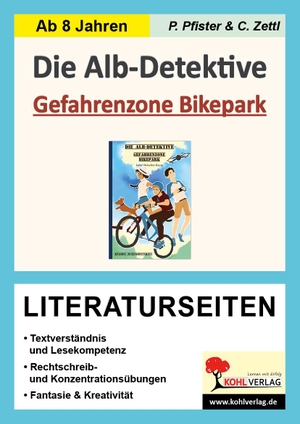 Pfister, Petra / Christiane Zettl. Die Alb-Detektive: Gefahrenzone Bikepark - Literaturseiten - Begleitmaterial zur Lektüre. Kohl Verlag, 2021.