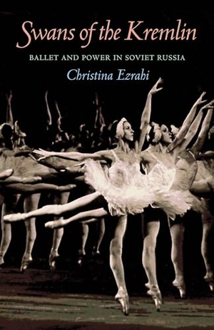Ezrahi, Christina. Swans of the Kremlin - Ballet and Power in Soviet Russia. University of Pittsburgh Press, 2012.