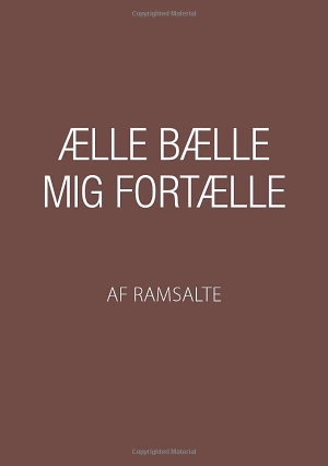 Ramsalte. Ælle Bælle mig fortælle. Books on Demand, 2018.
