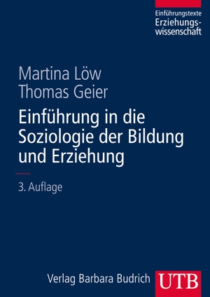 Löw, Martina / Thomas Geier. Einführung in die Soziologie der Bildung und Erziehung. UTB GmbH, 2014.