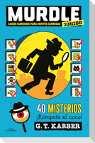 Murdle Júnior: Casos Curiosos Para Mentes Curiosas. 40 Misterios ¡Rómpete El Coco! / Murdle Jr.: Curious Crimes for Curious Minds