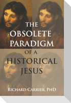 The Obsolete Paradigm of a Historical Jesus