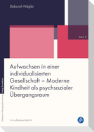 Aufwachsen in einer individualisierten Gesellschaft - Moderne Kindheit als psychsozialer Übergangsraum