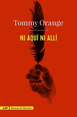 Orange, Tommy. Ni aquí ni allí. Alianza Editorial, 2018.