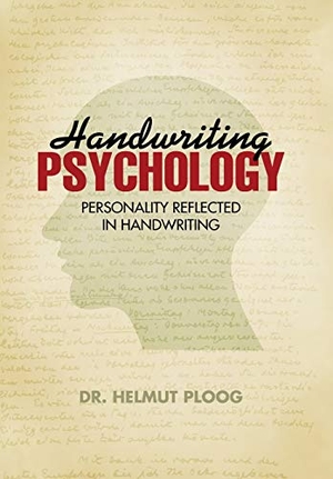 Ploog. Handwriting Psychology - Personality Reflected in Handwriting. Author Solutions Inc, 2013.