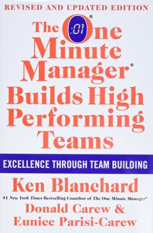 Blanchard, Ken / Parisi-Carew, Eunice et al. The One Minute Manager Builds High Performing Teams - New and Revised Edition. HarperCollins, 2009.