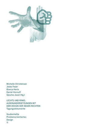 Fezer, Jesko / Gesche Joost et al (Hrsg.). Lechts und Rinks - Eine Auseinandersetzung mit dem Design der Neuen Rechten. Studienhefte Problemorientiertes Design Heft 11. Adocs, 2020.