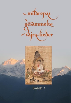 Milarepa. Milarepas gesammelte Vajra-Lieder - Band 1. Norbu Verlag, 2014.