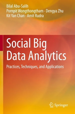 Abu-Salih, Bilal / Wongthongtham, Pornpit et al. Social Big Data Analytics - Practices, Techniques, and Applications. Springer Nature Singapore, 2022.