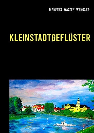Wengler, Manfred Walter. Kleinstadtgeflüster - zwischen Elbe und Fläming. Books on Demand, 2017.