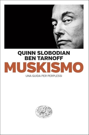Slobodian, Quinn / Ben Tarnoff. Muskismo. Una guida per perplessi. Einaudi, 2026.