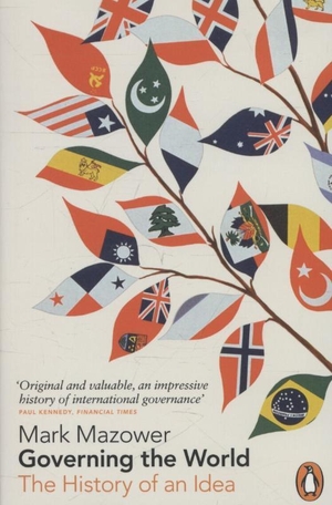 Mazower, Mark. Governing the World - The History of an Idea. Penguin Books Ltd, 2013.