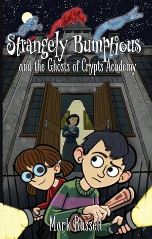 Russell, Mark. Strangely Bumptious and the Ghosts of Crypts Academy. Chicken Scratch Books, 2026.