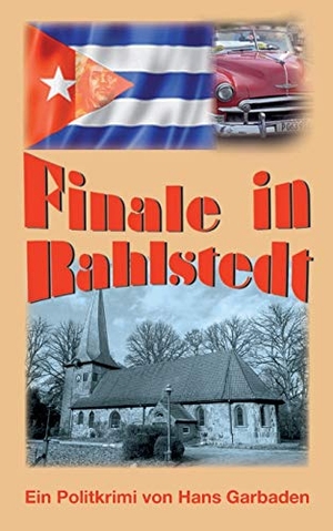 Garbaden, Hans. Finale in Rahlstedt - Ein Politkrimi von Hans Garbaden. Books on Demand, 2017.
