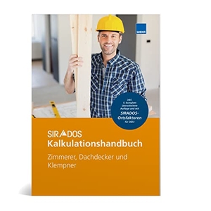 SIRADOS Kalkulationshandbuch Zimmerer, Dachdecker und Klempner - Das praktische Nachschlagewerk für die Angebotskalkulation. WEKA MEDIA GmbH & Co. KG, 2023.