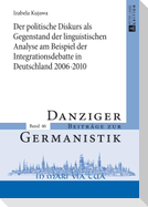 Der politische Diskurs als Gegenstand der linguistischen Analyse am Beispiel der Integrationsdebatte in Deutschland 2006¿2010