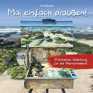 Rühmer, Yo. Mal einfach draußen! - Praktische Anleitung für die Pleinairmalerei. Dpunkt.Verlag GmbH, 2020.