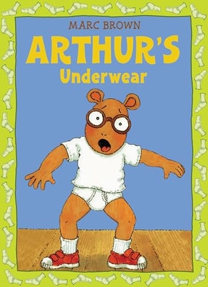 Brown, Marc. Arthur's Underwear. Little, Brown Books for Young Readers, 2001.