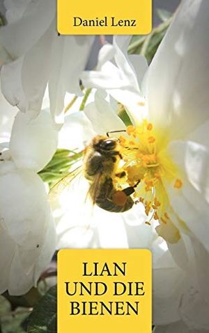 Lenz, Daniel A.. Lian und die Bienen. Books on Demand, 2011.