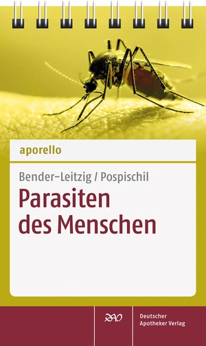 Bender-Leitzig, Christine / Reiner Pospischil. aporello Parasiten des Menschen. Deutscher Apotheker Vlg, 2022.