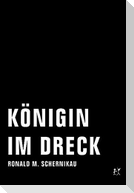 Königin im Dreck