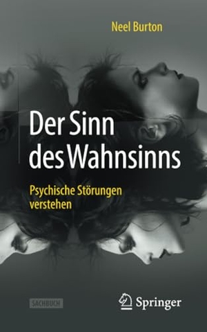 Burton, Neel. Der Sinn des Wahnsinns - Psychische Störungen verstehen. Springer Berlin Heidelberg, 2019.