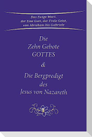Die Zehn Gebote Gottes & Die Bergpredigt des Jesus von Nazareth