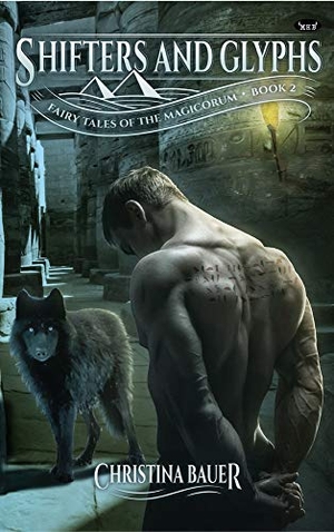 Bauer, Christina. Shifters and Glyphs - Book 2 in the Fairy Tales of the Magicorum. Monster House Books, 2018.