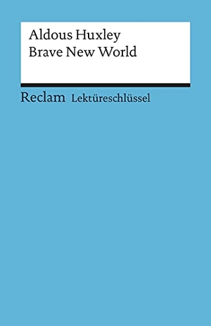 Huxley, Aldous. Brave New World. Lektüreschlüssel für Schüler. Reclam Philipp Jun., 2005.