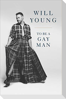 To Be a Gay Man