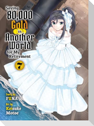 Saving 80,000 Gold in Another World for my Retirement 7 (light novel)