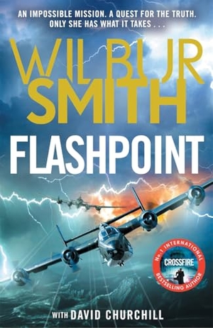 Churchill, David / Wilbur Smith. Flashpoint - The brand-new WWII thriller for 2026 from the master of adventure. Bonnier Books Ltd, 2026.