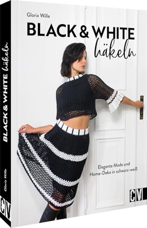 Wille, Gloria. Black & White häkeln - Elegante Mode und Home-Deko in Schwarz-Weiß. Christophorus Verlag, 2024.