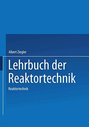 Ziegler, A.. Lehrbuch der Reaktortechnik - Band 2: Reaktortechnik. Springer Berlin Heidelberg, 1984.