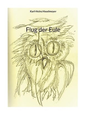 Haselmeyer, Karl-Heinz. Flug der Eule. Books on Demand, 2023.
