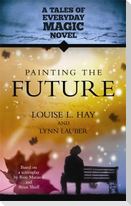 Painting the Future: A Tales of Everday Magic Novel