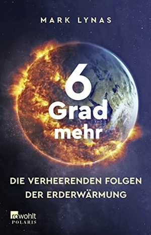 Lynas, Mark. 6 Grad mehr - Die verheerenden Folgen der Erderwärmung. Rowohlt Taschenbuch, 2021.