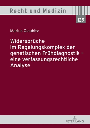 Glaubitz, Marius. Widersprüche im Regelungskomplex der genetischen Frühdiagnostik ¿ eine verfassungsrechtliche Analyse. Peter Lang, 2018.