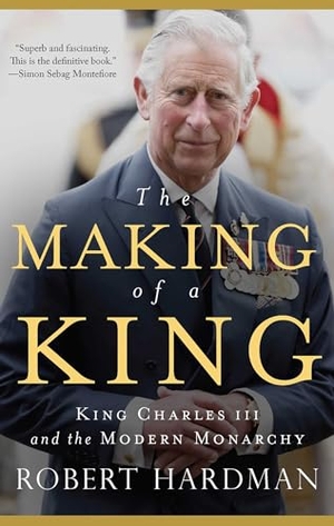 Hardman, Robert. The Making of a King - King Charles III and the Modern Monarchy. Pegasus Books, 2024.